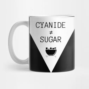 Cyanide is not Sugar (triangle black text) Mug